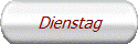 Dienstag